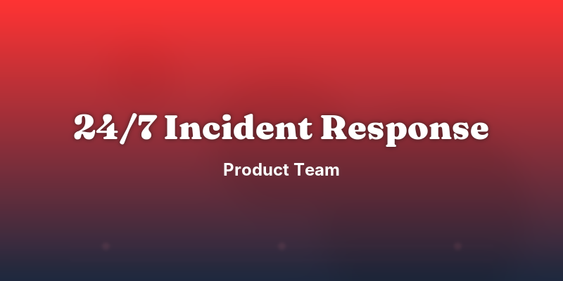 24/7 Incident Response